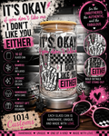 It's Okay If You Don't Like Me 12oz Glass Tumbler