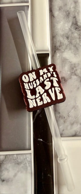 On My Husband's Last Nerve Straw Topper 10mm